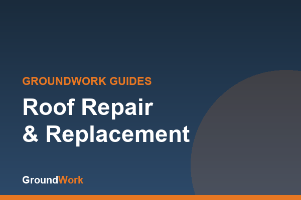 GroundWork guide: roof repair and replacement